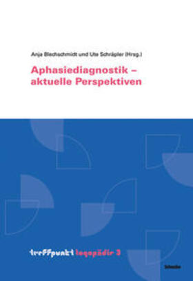 Blechschmidt / Schräpler |  Aphasiediagnostik - aktuelle Perspektiven | Buch |  Sack Fachmedien
