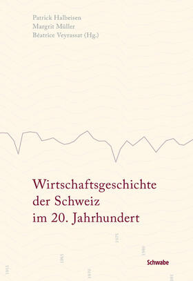 Halbeisen / Müller / Veyrassat |  Wirtschaftsgeschichte der Schweiz im 20. Jahrhundert | eBook | Sack Fachmedien