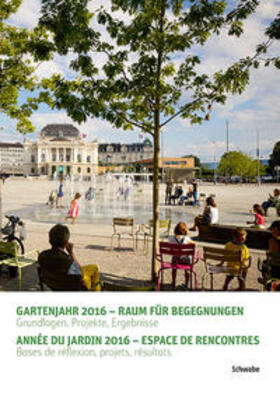 Bund Schweizer Landschaftsarchitekten und Landschaftsarchitektinnen / ICOMOS Suisse / Konferenz Schweizer Denkmalpflege |  Gartenjahr 2016 – Raum für Begegnungen / Année du jardin 2016 – Espace de rencontres | Buch |  Sack Fachmedien