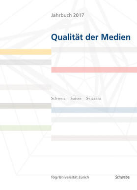 fög - Forschungsinstitut Öffentlichkeit und Gesellschaft |  Jahrbuch 2017 Qualität der Medien | eBook | Sack Fachmedien