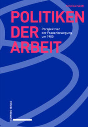 Isler |  Isler, S: Politiken der Arbeit | Buch |  Sack Fachmedien