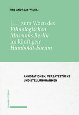 Wickli |  […] zum Wozu des Ethnologischen Museums Berlin im künftigen Humboldt-Forum | Buch |  Sack Fachmedien