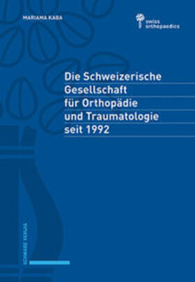 Kaba |  Die Schweizerische Gesellschaft für Orthopädie und Traumatologie seit 1992 | Buch |  Sack Fachmedien