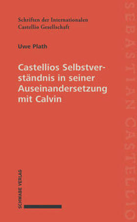 Plath |  Plath, U: Castellios Selbstverständnis in seiner Auseinander | Buch |  Sack Fachmedien