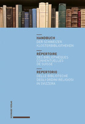 Stiftsbibliothek St. Gallen |  Handbuch der Schweizer Klosterbibliotheken - Répertoire des bibliothèques conventuelles de Suisse - Repertorio delle biblioteche degli ordini religiosi in Svizzera | Buch |  Sack Fachmedien