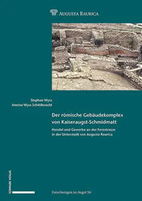 Wyss / Wyss Schildknecht / Augusta Raurica |  Der römische Gebäudekomplex von Kaiseraugst-Schmidmatt | Buch |  Sack Fachmedien