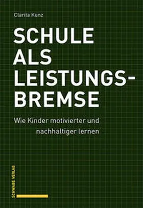 Kunz |  Schule als Leistungsbremse | Buch |  Sack Fachmedien