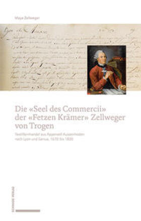 Zellweger |  Zellweger, M: «Seel des Commercii» der «Fetzen Krämer» Zellw | Buch |  Sack Fachmedien