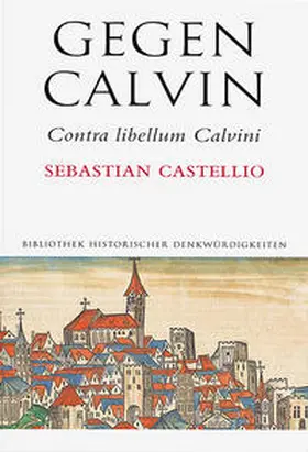 Castellio |  Gegen Calvin; Contra libellum Calvini | eBook | Sack Fachmedien