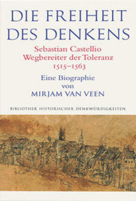 van Veen |  Die Freiheit des Denkens Sebastian Castellio, Wegbereiter der Toleranz (1515–1563) | eBook | Sack Fachmedien