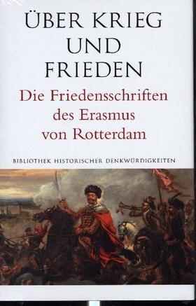 von Rotterdam | Über Krieg und Frieden. Die Friedensschriften des Erasmus von Rotterdam | Buch | 978-3-7965-4782-9 | sack.de