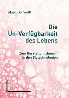 Weiß |  Die Un-Verfügbarkeit des Lebens | Buch |  Sack Fachmedien