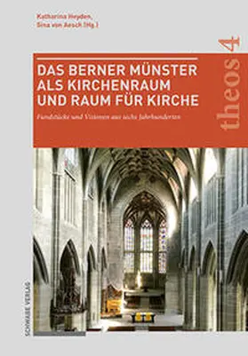 Heyden / von Aesch |  Das Berner Münster als Kirchenraum und Raum für Kirche | eBook | Sack Fachmedien