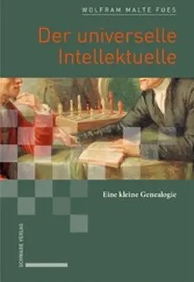 Fues |  Der universelle Intellektuelle | eBook | Sack Fachmedien