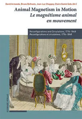 Armando / Belhoste / Chappey |  Animal Magnetism in Motion / Le magnétisme animal en mouvement | Buch |  Sack Fachmedien