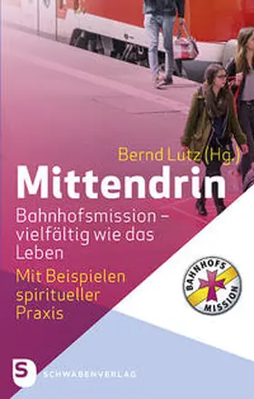 Lutz |  Mittendrin. Bahnhofsmission - vielfältig wie das Leben | Buch |  Sack Fachmedien