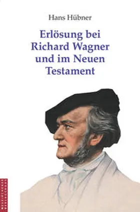 Hübner |  Erlösung bei Richard Wagner und im Neuen Testament | Buch |  Sack Fachmedien