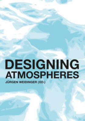 Weidinger / Andersson / Faust |  Andersson, S: Designing atmospheres | Buch |  Sack Fachmedien