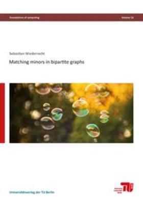 Wiederrecht |  Matching minors in bipartite graphs | Buch |  Sack Fachmedien