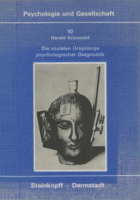 Grünwald |  Die Sozialen Ursprünge Psychologischer Diagnostik | Buch |  Sack Fachmedien
