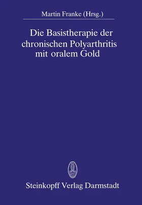 Franke |  Die Basistherapie der chronischen Polyarthritis mit oralem Gold | Buch |  Sack Fachmedien