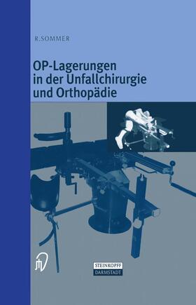 Sommer |  OP-Lagerungen in der Unfallchirurgie und Orthopädie | Buch |  Sack Fachmedien