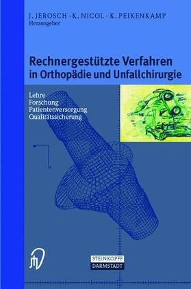 Jerosch / Peikenkamp / Nicol |  Rechnergestützte Verfahren in Orthopädie und Unfallchirurgie | Buch |  Sack Fachmedien