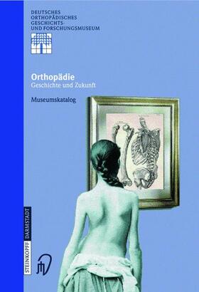 Zichner / Thomann / Rauschmann |  Orthopädie - Geschichte und Zukunft | Buch |  Sack Fachmedien
