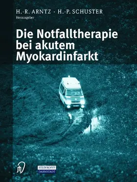 Schuster / Arntz |  Die Notfalltherapie bei akutem Myokardinfarkt | Buch |  Sack Fachmedien