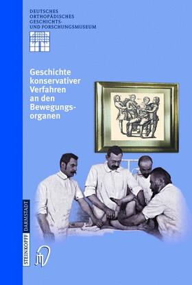 Zichner / Thomann / Rauschmann |  Geschichte Konservativer Verfahren an den Bewegungsorganen | Buch |  Sack Fachmedien