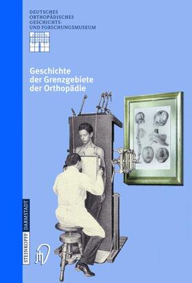 Zichner / Thomann / Rauschmann |  Geschichte der Grenzgebiete der Orthopädie | Buch |  Sack Fachmedien