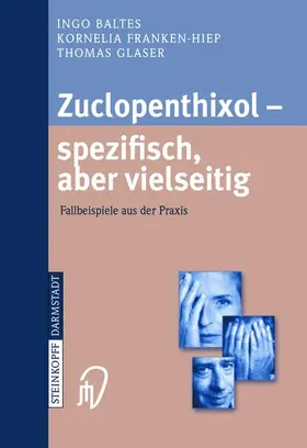 Baltes / Glaser / Franken-Hiep |  Zuclopenthixol ¿ spezifisch, aber vielseitig | Buch |  Sack Fachmedien