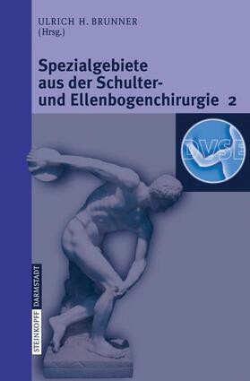 Brunner |  Spezialgebiete aus der Schulter- und Ellenbogenchirurgie 2 | Buch |  Sack Fachmedien