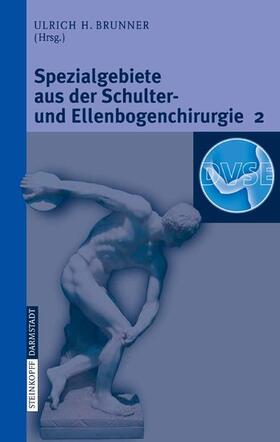 Dargel / Brunner |  Spezialgebiete aus der Schulter- und Ellenbogenchirurgie 2 | eBook | Sack Fachmedien