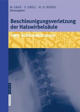Graf / Wedig / Grill |  Beschleunigungsverletzung der Halswirbelsäule | Buch |  Sack Fachmedien