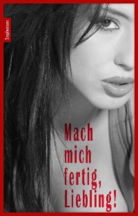 Anonymus |  Mach mich fertig, Liebling! | eBook | Sack Fachmedien