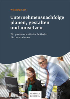 Koch |  Unternehmensnachfolge planen, gestalten und umsetzen | eBook | Sack Fachmedien