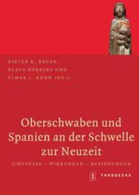 Bauer / Herbers / Kuhn | Oberschwaben und Spanien an der Schwelle zur Neuzeit | Buch | 978-3-7995-0129-3 | sack.de