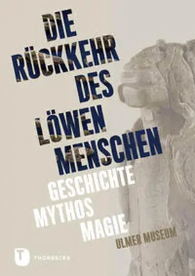 Ulmer Museum (Hg.) |  Rückkehr des Löwenmenschen | Buch |  Sack Fachmedien