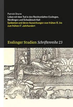 Sturm |  Leben mit dem Tod in den Reichsstädten Esslingen, Nördlingen und Schwäbisch Hall | Buch |  Sack Fachmedien