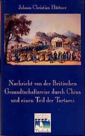 Hüttner / Dabringhaus / Reichert |  Nachricht von der Britischen Gesandtschaftsreise nach China 1792-94 | Buch |  Sack Fachmedien