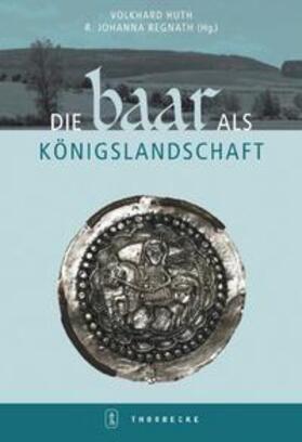 Huth / Regnath |  Die Baar als Königslandschaft | Buch |  Sack Fachmedien