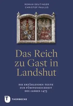 Deutinger / Paulus |  Das Reich zu Gast in Landshut | Buch |  Sack Fachmedien