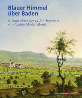 Reuße / Felix Reuße für die Städtischen Museen Freiburg, Augustinermuseum |  Blauer Himmel über Baden | Buch |  Sack Fachmedien