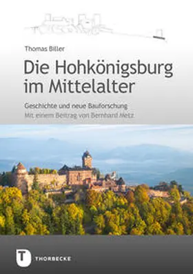 Biller / Metz |  Die Hohkönigsburg im Mittelalter | Buch |  Sack Fachmedien