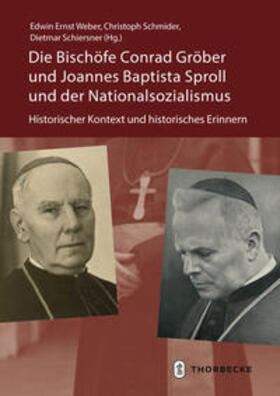 Schiersner / Schmider / Weber |  Die Bischöfe Conrad Gröber und Joannes Baptista Sproll und der Nationalsozialismus | Buch |  Sack Fachmedien