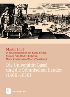 Holý |  Die Universität Basel und die Böhmischen Länder (1460-1630) | Buch |  Sack Fachmedien