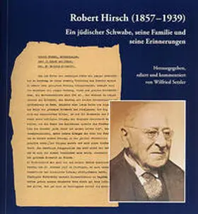 Setzler / Beiträge zur Tübinger Geschichte, hrsg. von der Universitätsstadt Tübingen - Fachbereich Kunst und Kultur, Bd. 15 / Hirsch |  Robert Hirsch (1857-1939). Ein jüdischer Schwabe, seine Familie und seine Erinnerungen | Buch |  Sack Fachmedien