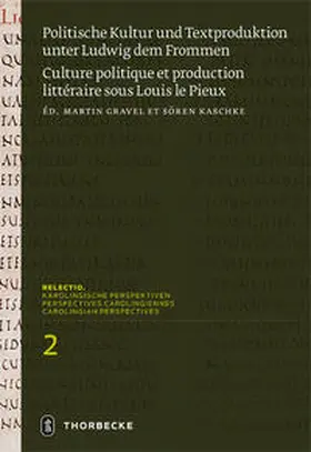 Gravel / Kaschke |  Politische Kultur und Textproduktion unter Ludwig dem Frommen / Histoire et théologie politiques sous Louis le Pieux | Buch |  Sack Fachmedien