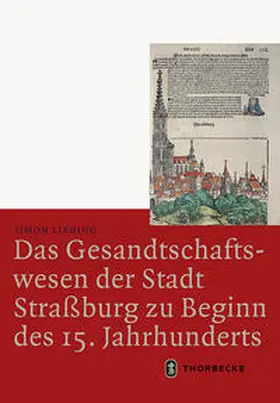 Liening |  Das Gesandtschaftswesen der Stadt Straßburg zu Beginn des 15. Jahrhunderts | Buch |  Sack Fachmedien